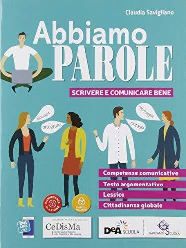 Abbiamo parole. Scrivere e comunicare bene. Per le Scuole superiori.