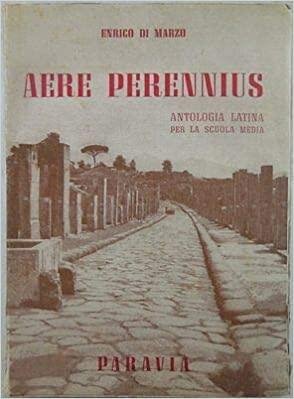 AERE PERENNIUS, ANTOLOGIA LATINA PER LA SCUOLA MEDIA