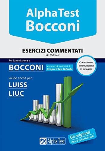 Alpha Test. Bocconi. Esercizi commentati. Valido anche per: Luiss, Liuc. …