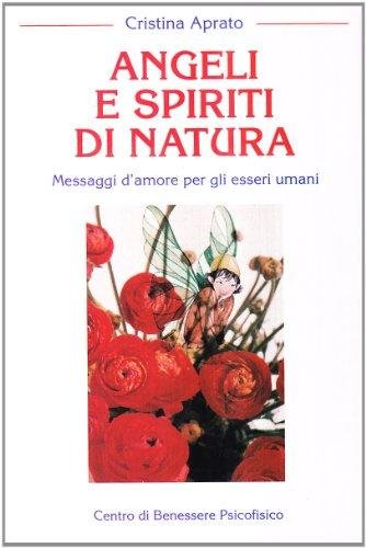 Angeli e spiriti di natura. Messaggi d'amore per gli esseri …