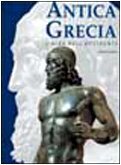 Antica Grecia. L'alba dell'Occidente. Ediz. illustrata