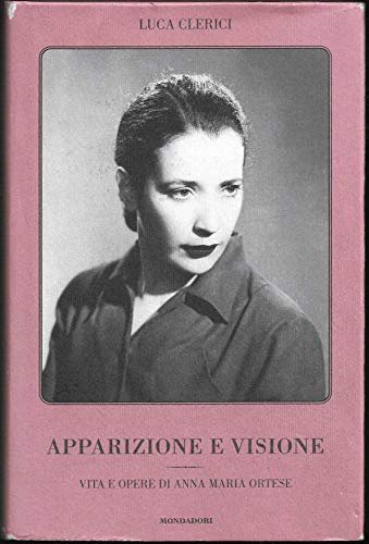 Apparizione e visione. Vita e opere di Anna Maria Ortese | Immagine principale