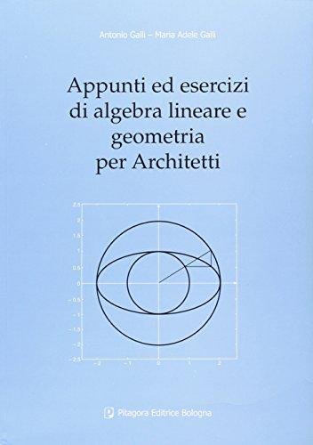 Appunti ed esercizi di algebra lineare e geometria per architetti