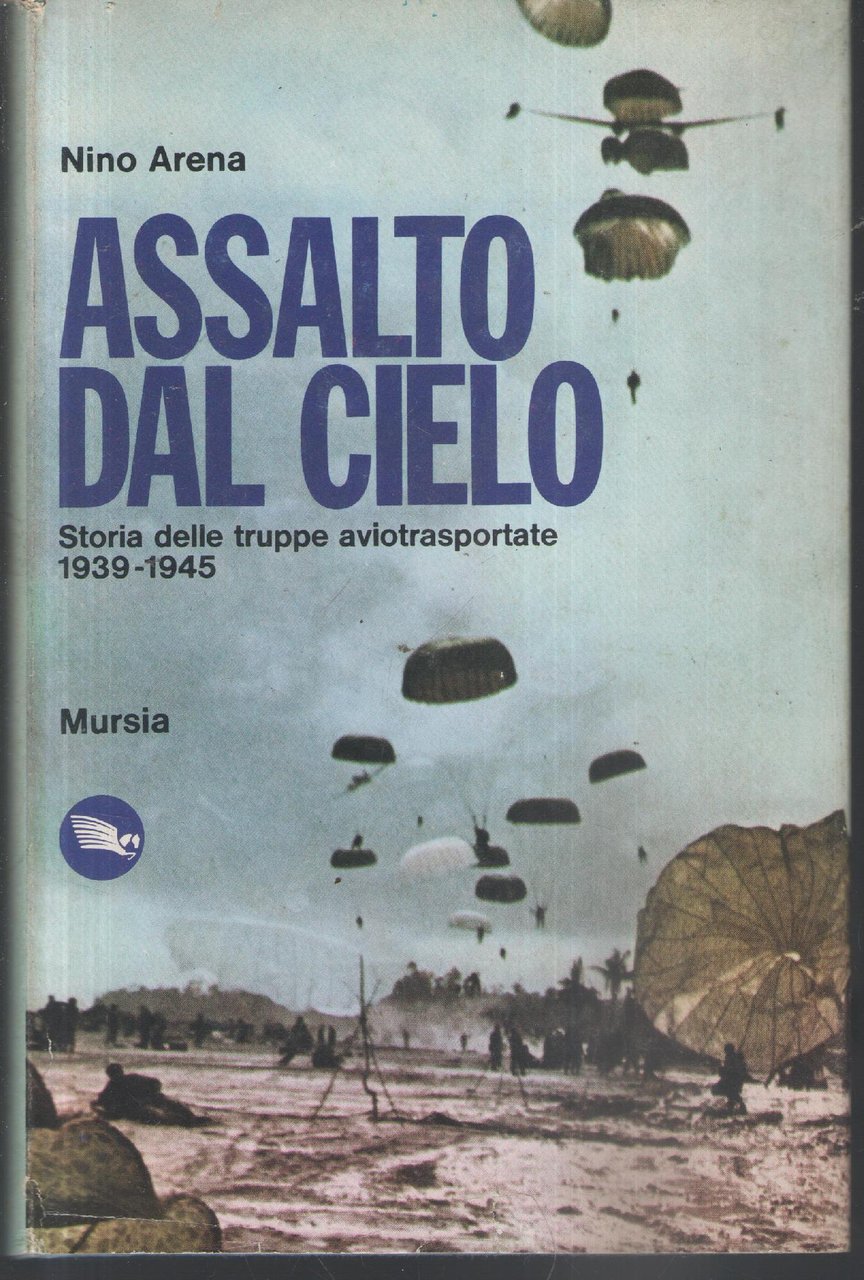 ASSALTO DAL CIELO,STORIA DELLE TRUPPE AVIOTRASPORTATE 1939-1945