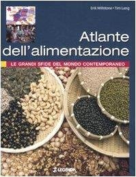 Atlante dell'alimentazione. Le grandi sfide del mondo contemporaneo. Ediz. illustrata