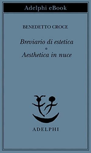 Breviario di estetica - Aesthetica in nuce