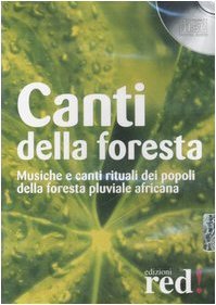 Canti della foresta. Musiche e canti rituali dei popoli della …