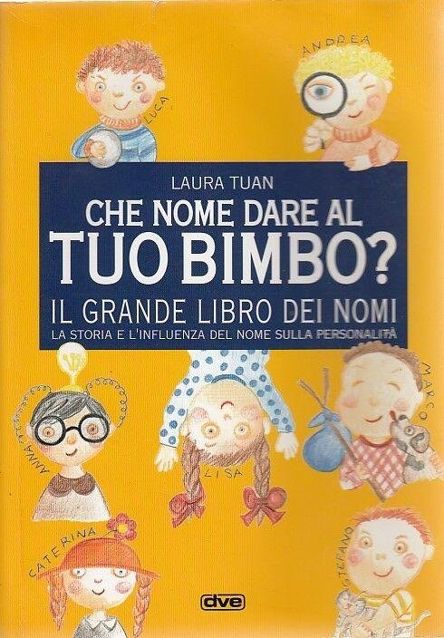 Che nome dare al tuo bimbo? Il grande libro dei …