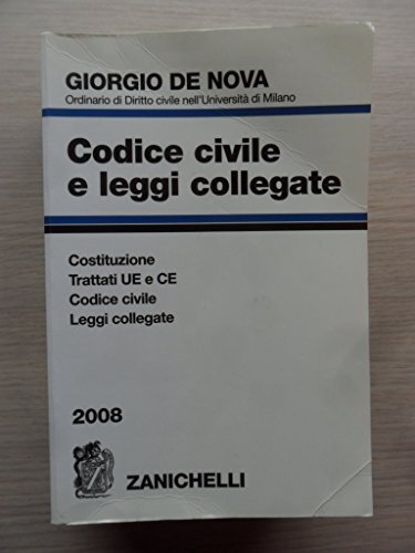 Codice civile e leggi collegate 2008. Costituzione, trattati U.E. e …