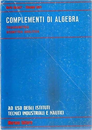 COMPLEMENTI DI ALGEBRA, TRIGONOMETRIA, GEOMETRIA ANALITICA, AD USO DEGLI ISTITUTI …