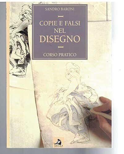 Copie e falsi nel disegno. Corso pratico.