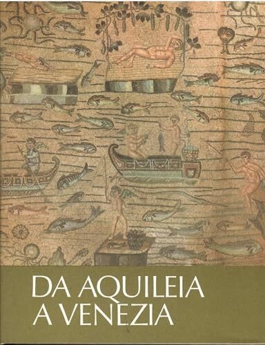 Da Aquileia a Venezia: una mediazione tra l'Europa e l'Oriente …