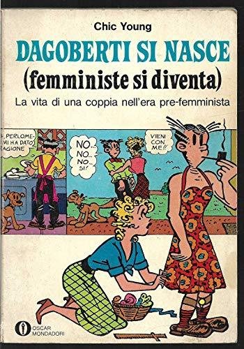 Dagoberti si nasce (femministe si diventa) La vita di una …