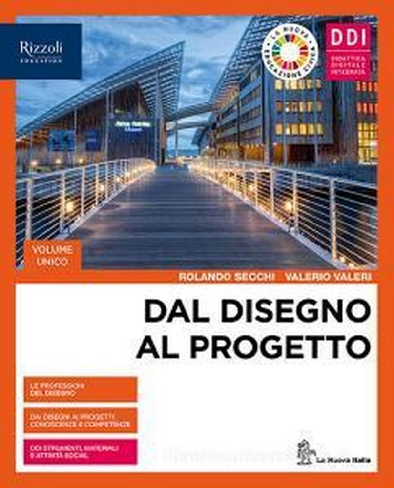 Dal disegno al progetto. Vol. unico. Per le Scuole superiori. …