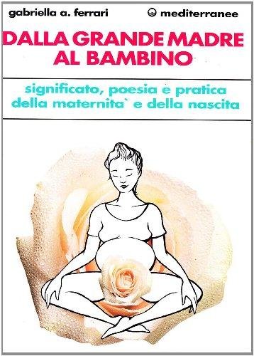 Dalla grande madre al bambino