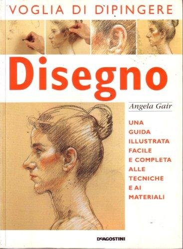 Disegno. Una guida illustrata facile e completa alle tecniche e …