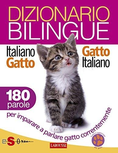 Dizionario bilingue Italiano-gatto Gatto-italiano: 180 parole per imparare a parlare …