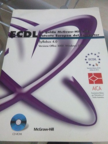 ECDL. La guida McGraw-Hill alla patente europea del computer. Syllabus …