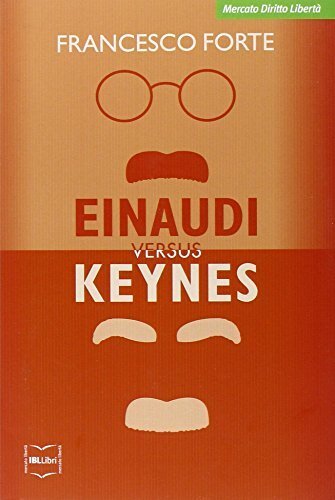 Einaudi versus Keynes. Due grandi del Novecento e la crisi …