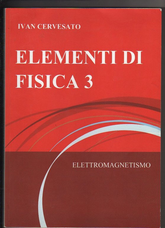 Elementi di Fisica 3 - Elettromagnetismo.
