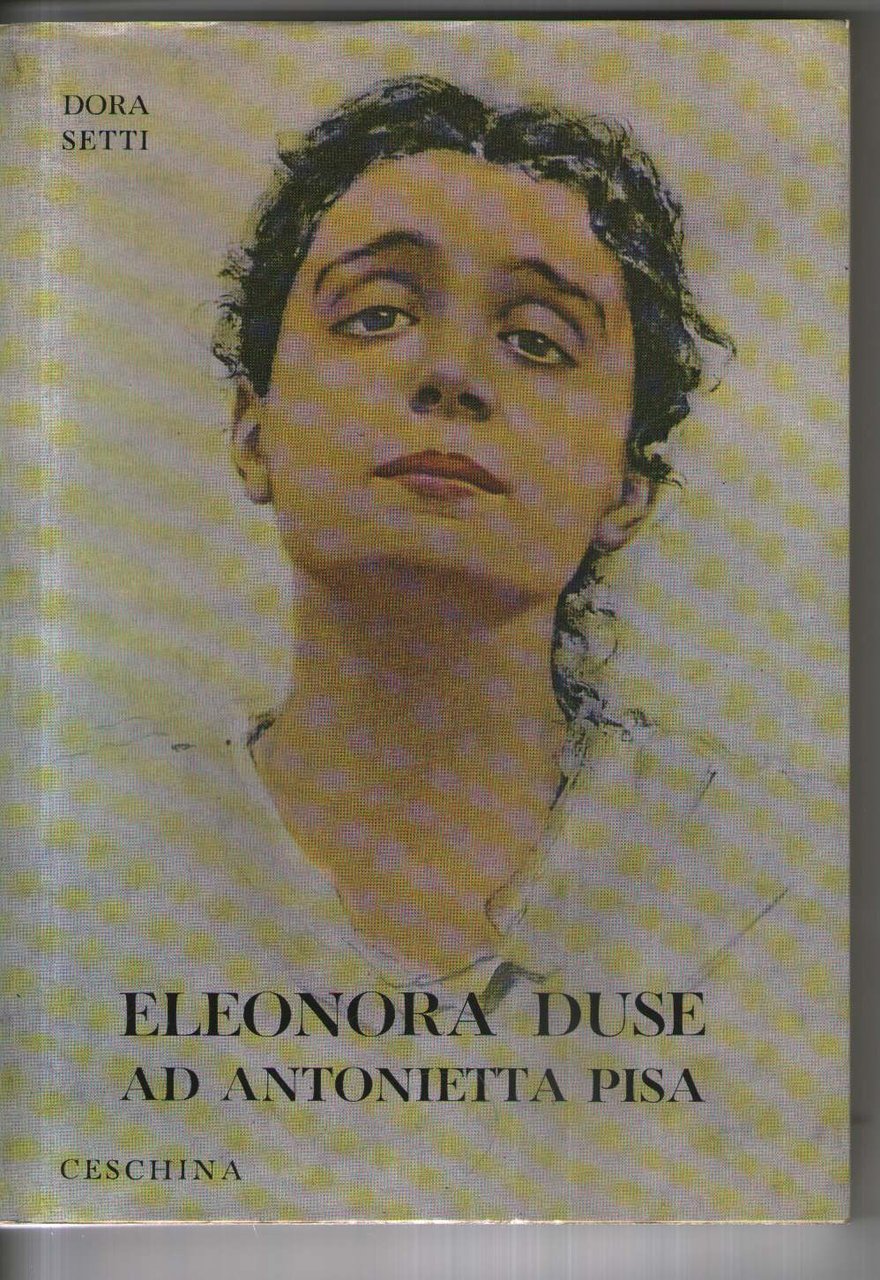 Eleonora Duse ad Antonietta Pisa. Carteggio inedito