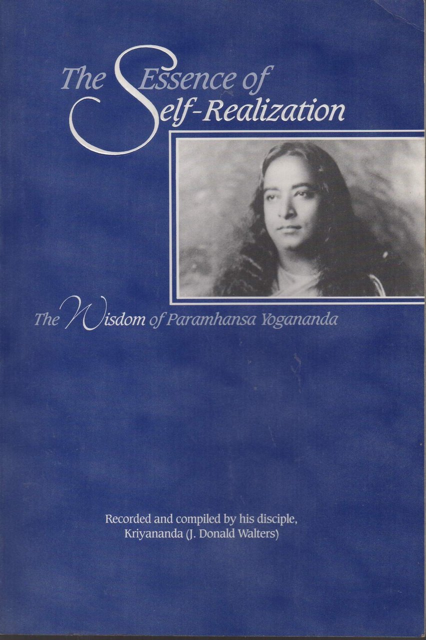 Essence of Self-Realization: The Wisdom of Paramahansa Yogananda