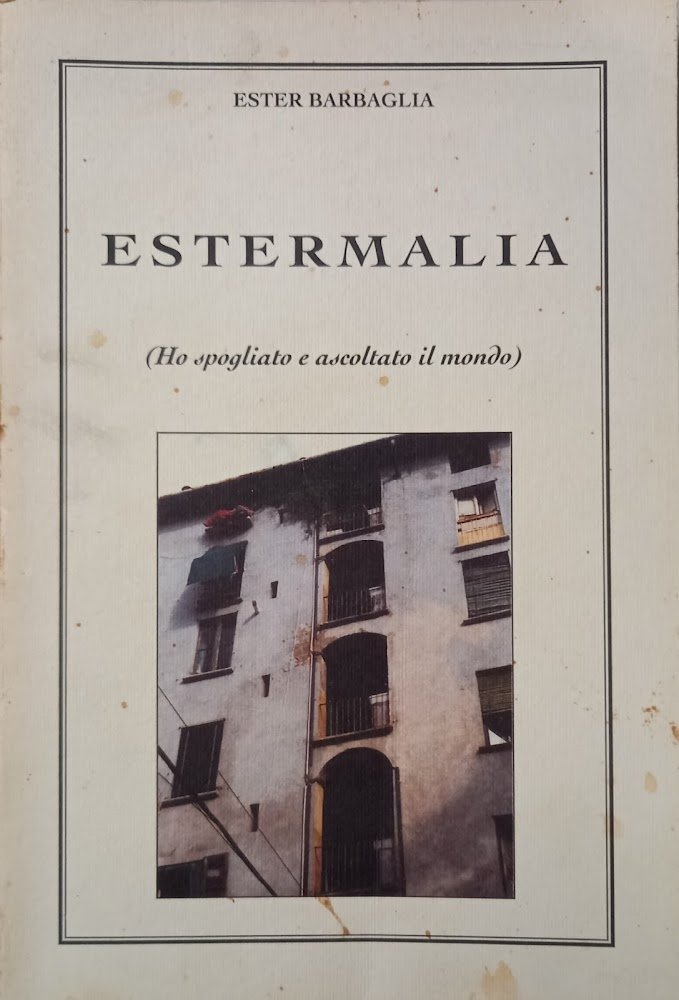 Estermalia Ho spogliato e ascoltato il mondo -Ester Barbaglia AUTOGRAFATO …