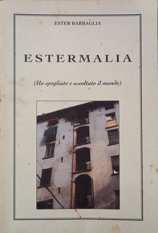 Estermalia Ho spogliato e ascoltato il mondo -Ester Barbaglia AUTOGRAFATO …