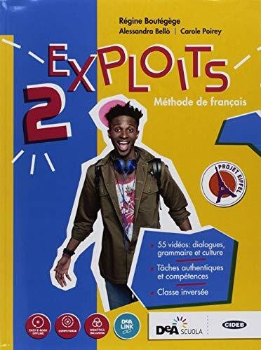 Exploits. Livre de l'élève. Cahier d'exercises. Per le Scuole superiori. …