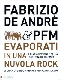 Fabrizio De André &amp; PFM. Evaporati in una nuvola rock. …