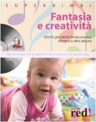 Fantasia e creatività. Giochi, giocattoli, favole, musica, disegno e altre …