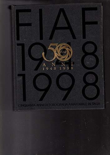 Fiaf 1948 1998 Cinquanta Anni Di Fotografia Amatoriale In Italia
