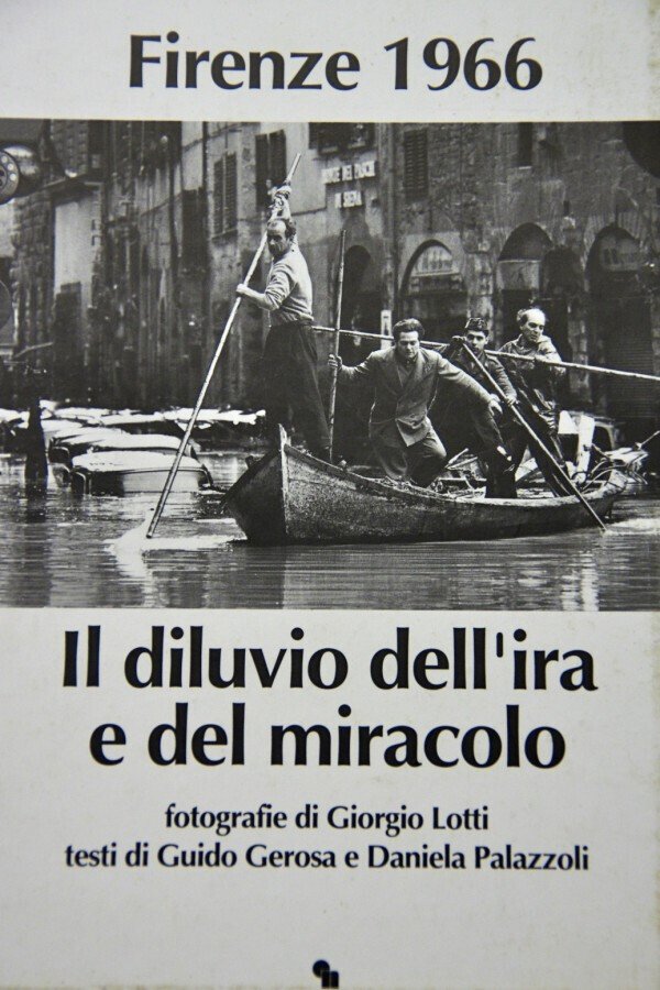 FIRENZE 1966 IL DILUVIO DELL'IRA E DEL MIRACOLO