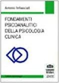 Fondamenti psicoanalitici della psicologia clinica Fondamenti psicoanalitici della psicologia clinica