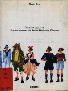 Fra le quinte - Storia e racconti del Teatro Dialettale …