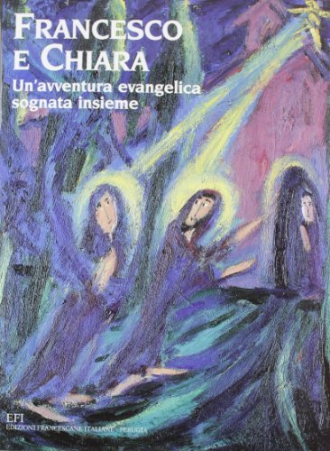 Francesco e Chiara. Un'avventura evangelica sognata insieme. Ediz. illustrata | Immagine principale
