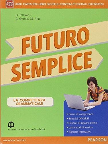 Futuro semplice. Con Morfosintassi-Quadereno-Lessico-Tabelle. Per la Scuola media. Con e-book. …