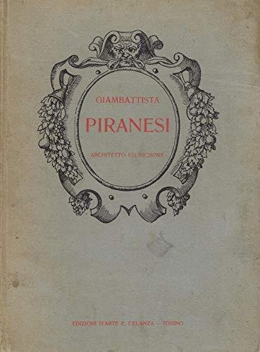 Giambattista Piranesi architetto ed incisore. Cinquanta tavole con introduzione di …