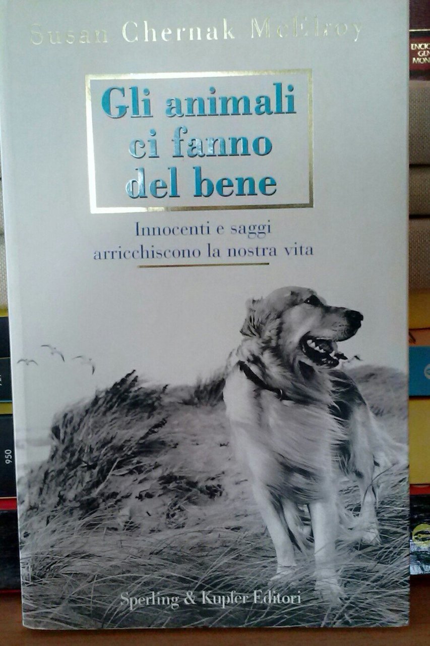 Gli animali ci fanno del bene. Innocenti e saggi arricchiscono …