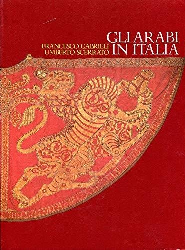 Gli arabi in Italia: cultura contatti e tradizioni. Prefazione di …