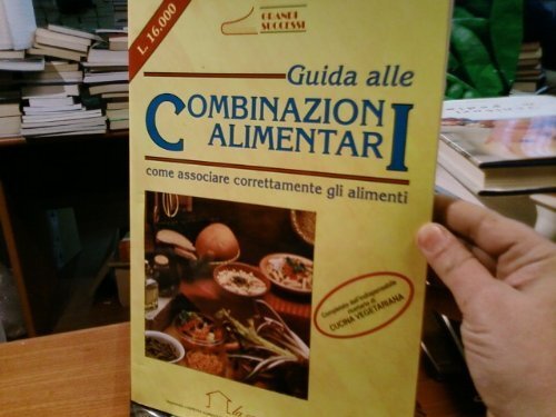 Guida alle combinazioni alimentari. Come associare correttamente gli alimenti. Con …