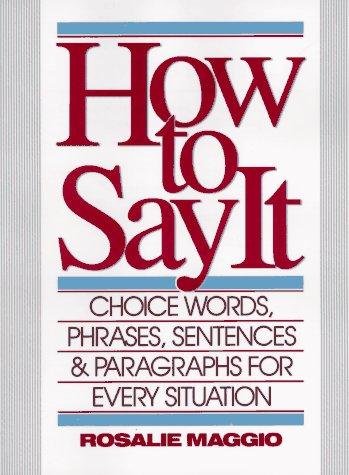 How to Say It: Choice Words, Phrases, Sentences, and Paragraphs …