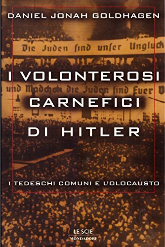 I volonterosi carnefici di Hitler. I tedeschi comuni e l'Olocausto | Immagine principale