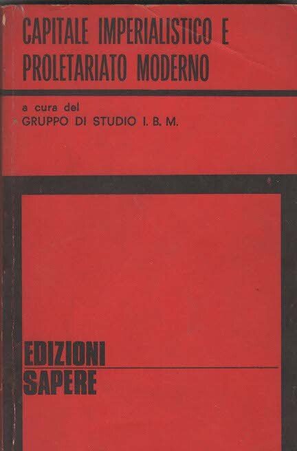 IBM Capitale Imperialistico e Proletariato Moderno ed. Sapere [RS] A46