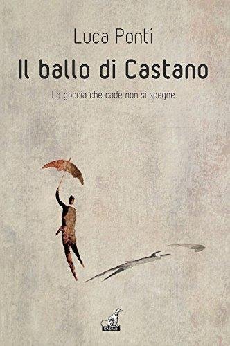 Il ballo di Castano. La goccia che cade non si …