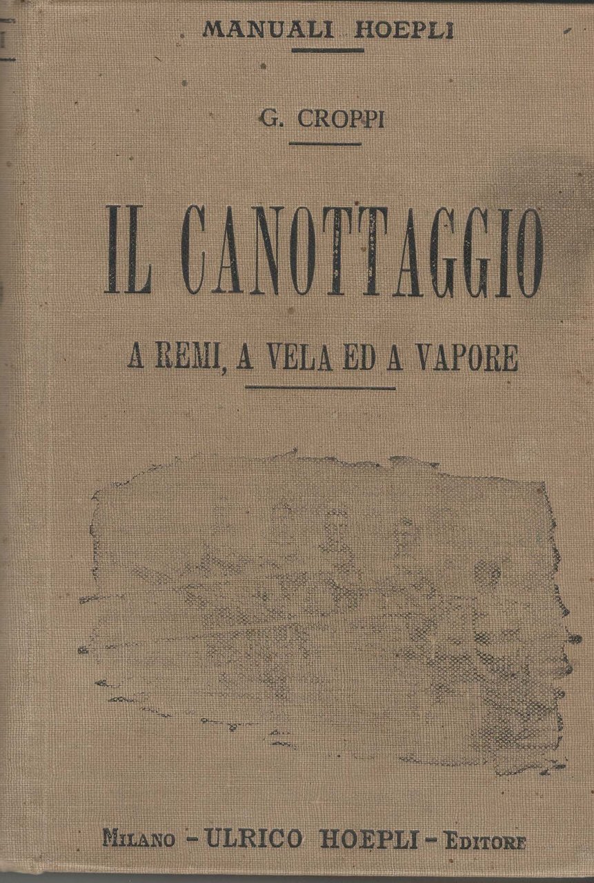 Il canottaggio. A remi, a vela ed a vapore. Guida …