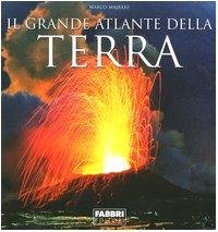 Il grande atlante della terra. Ediz. illustrata