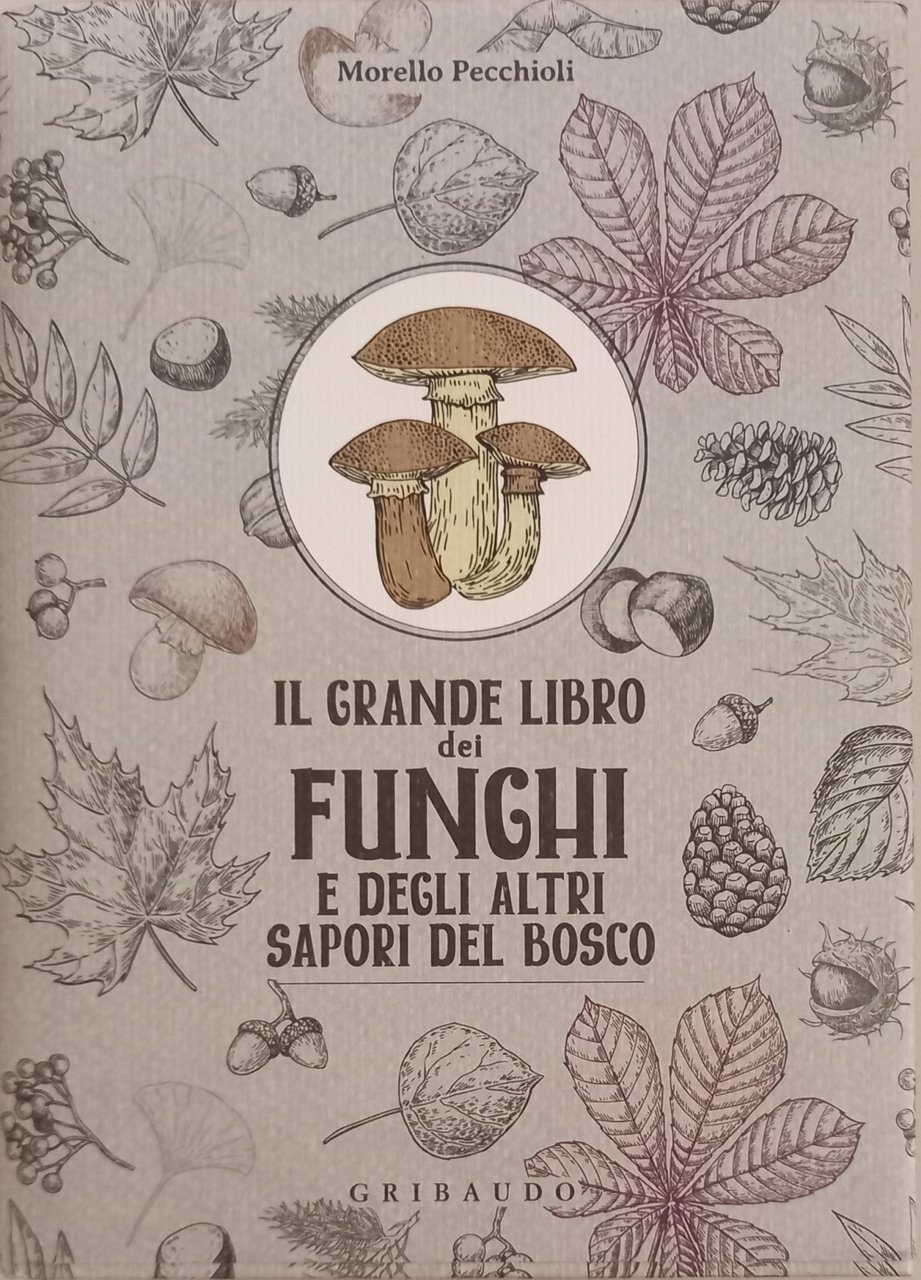 Il grande libro dei funghi e degli altri sapori del …