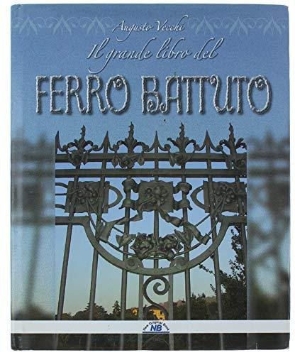 Il Grande Libro Del Ferro Battuto.