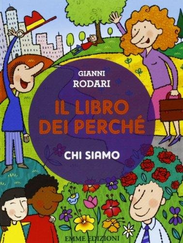 Il libro dei perché. Chi siamo. Ediz. illustrata